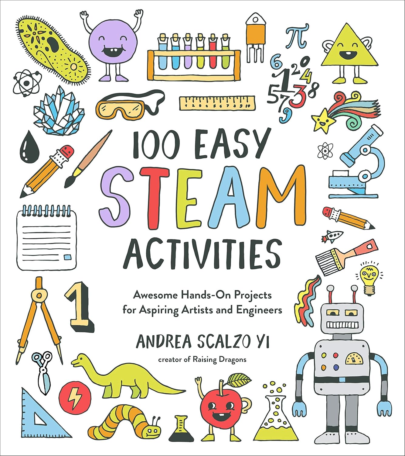 100 Easy STEAM Activities: Awesome Hands-On Projects for Aspiring